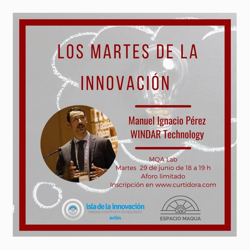 Los Martes de la innovación. Manuel Ignacio Pérez. Windar  Technology