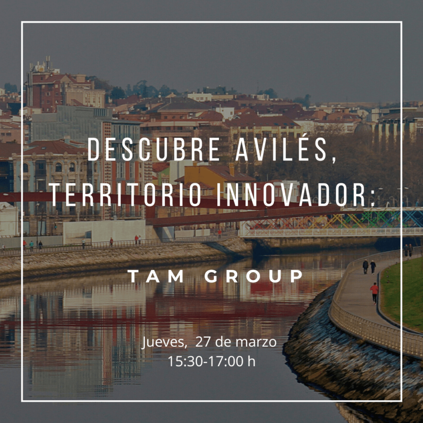 Descubre Avilés, territorio innovador: TAM Group.