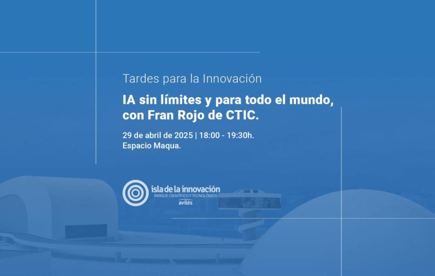 Tardes para la Innovación: IA sin límites y para todo el mundo