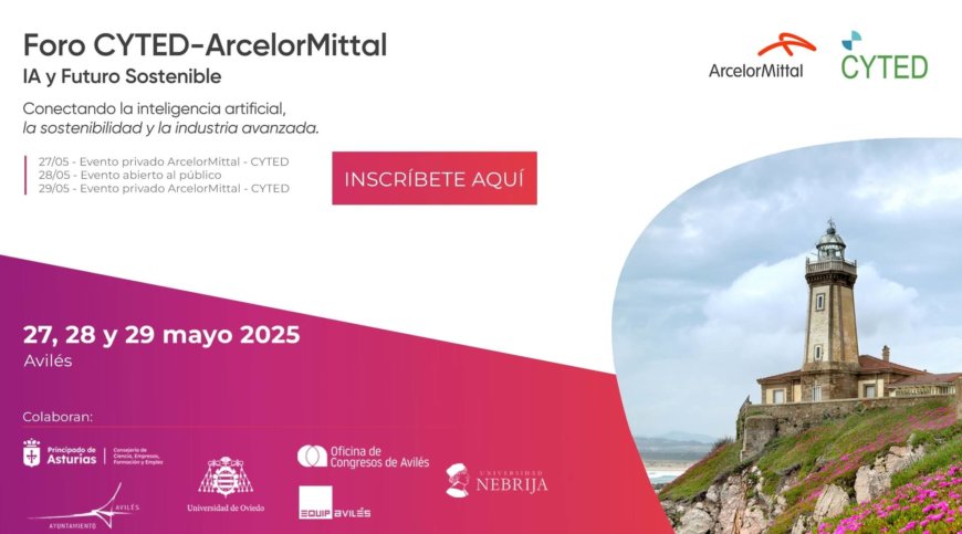 Foro de Innovación ArcelorMittal-CYTED 2025 Foro de Innovación ArcelorMittal-CYTED 2025