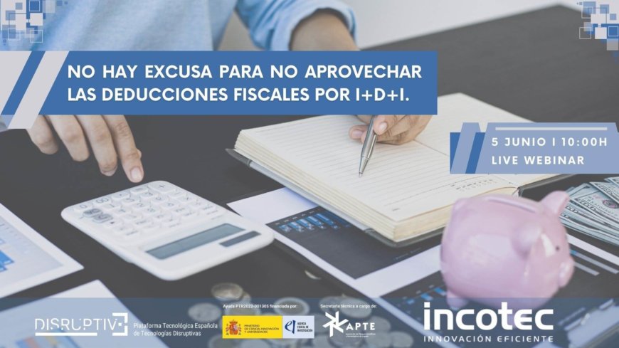 Sin excusa para desaprovechar las deducciones fiscales por I+D+i
