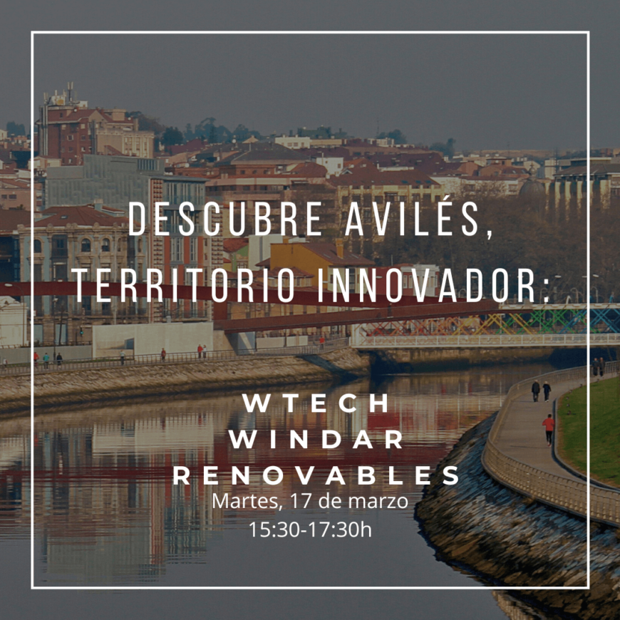 Descubre Avilés, territorio innovador: WTECH de WINDAR Renovables Descubre Avilés, territorio innovador: WTECH de WINDAR Renovables