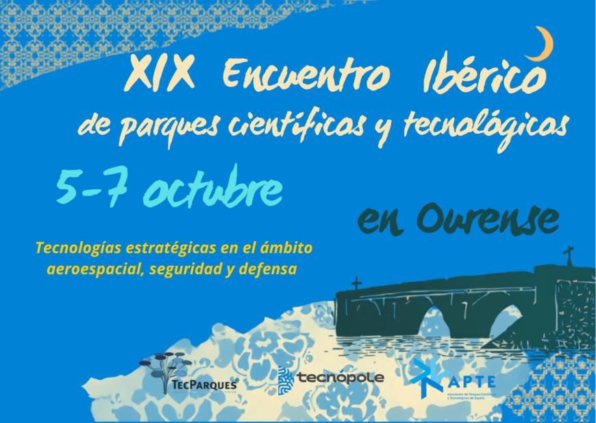 XIX Encuentro Ibérico de Parques Tecnológicos XIX Encuentro Ibérico de Parques Tecnológicos