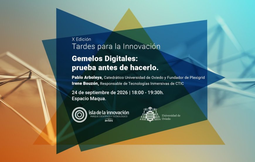 Tardes para la Innovación. Gemelos Digitales: prueba antes de hacerlo